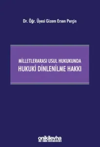 Milletlerarası Usul Hukukunda Hukuki Dinlenilme Hakkı