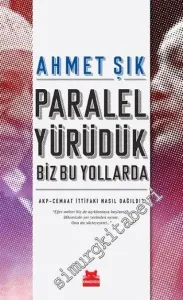 Paralel Yürüdük Biz Bu Yollarda: AKP - Cemaat İttifakı Nasıl Dağıldı ?  -        2016