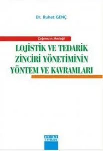 Lojistik ve Tedarik Zinciri Yönetiminin Yöntem ve Kavramları