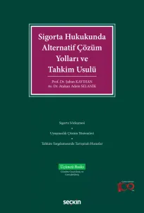 Sigorta Hukukunda Alternatif Çözüm Yolları ve Tahkim Usulü