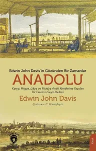 Edwin John Davis’in Gözünden Bir Zamanlar Anadolu