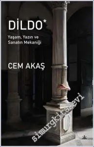 Dildo: Yaşam Yazın Ve Sanatın Mekaniği -         2023