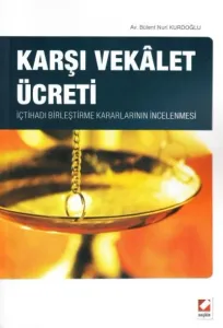 Karşı Vekalet Ücreti İçtihadı Birleştirme Kararlarının İncelenmesi