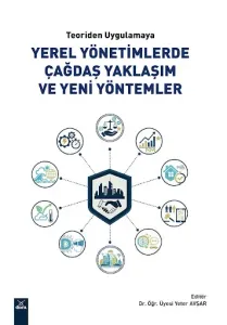 Teoriden Uygulamaya Yerel Yönetimlerde Çağdaş Yaklaşım ve Yeni Yöntemler