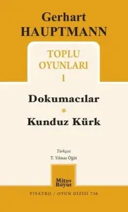 Gerhart Hauptmann Toplu Oyunları 1 - Dokumacılar - Kunduz Kürk