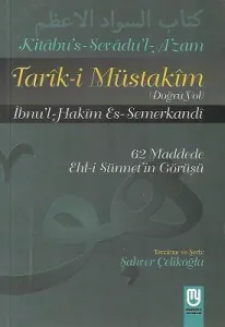 Tarık-i Müstakim Doğru Yol - Kitabu's Sevadu'l A'zam Tercümesi 62 Maddede Ehl-i Sünnet'in Görüşleri