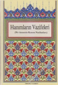 Hanımların Vazifeleri: Bir Annenin Kızına Nasihatları -        1998