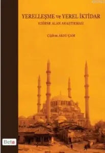 Yerelleşme ve Yerel İktidar Edirne Alan Araştırması