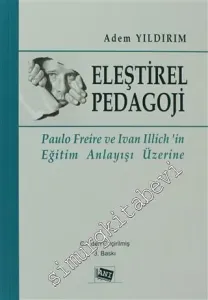 Eleştirel Pedagoji : Paulo Freire ve Ivan Illich'in Eğitim Anlayışı Üzerine -         2013