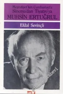 Meşrutiyet'ten Cumhuriyet'e Sinemadan Tiyatro'ya Muhsin Ertuğrul -        1987