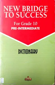 New Bridge To Success For Grade 10 Pre-Intermediate Dictionary