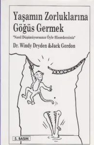 Yaşamın Zorluklarına Göğüs Germek; Nasıl Düşünüyorsanız Öyle Hissedersiniz