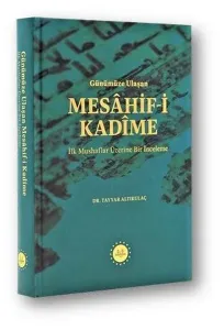 Günümüze Ulaşan Mesâhif-i Kadîme;İlk Mushaflar Üzerine Bir İnceleme