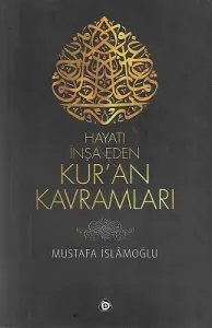 Hayatı İnşa Eden Kur'an Kavramları