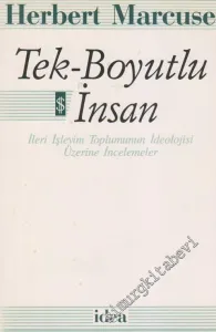 Tek Boyutlu İnsan: İleri İşleyim Toplumunun İdeolojisi Üzerine İncelemeler -
