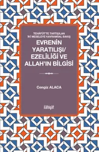 Evrenin Yaratılışı/Ezelîliği ve Allah'ın Bilgisi