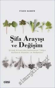 Şifa Arayışı ve Değişim - Şırnak Kırsalında Geleneksel Tıbbın Kullanım Alanları ve Nedenleri -         2023
