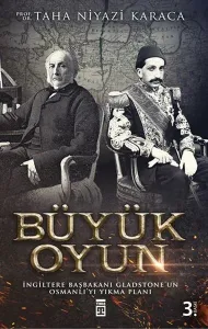 Büyük Oyun; İngiltere Başbakanı Gladstone'un Osmanlıyı Yıkma Planı
