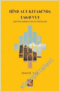 Hind Alt Kıtası'nda Tasavvuf - Çiştiyye Tarikatı 12 - 15. Yüzyıllar -
