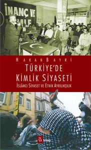Türkiye'de Kimlik Siyaseti; İslamcı Siyaset ve Etnik Ayrılıkçılık