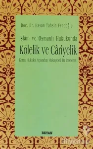 İslam ve Osmanlı Hukukunda Kölelik ve Cariyelik