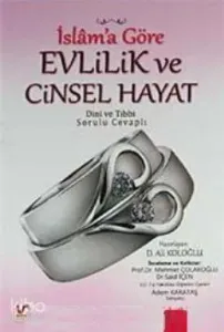 İslam'a Göre Evlilik ve Cinsel Hayat; Dini ve Tıbbi Sorulu Cevaplı