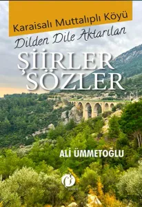 Karaisalı Muttalıplı Köyü - Dilden Dile Aktarılan Şiirler Sözler