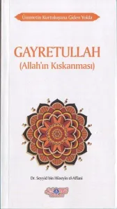 Ümmetin Kurtuluşuna Giden Yolda Gayretullah (Allah’In Kıskanması)