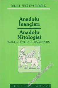 Anadolu İnançları Anadolu Mitologisi : İnanç - Söylence Bağlantısı  -        1987