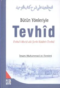 Bütün Yönleriyle Tevhid; Fethu'l-Mecid Ala Şerhi Kitabi't-Tevhid
