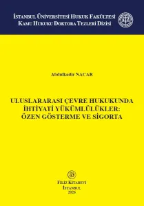 Uluslararası Çevre Hukukunda İhtiyati Yükümlülükler:Özen Gösterme ve Sigorta