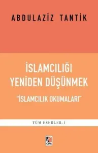 İSLAMCILIĞI YENİDEN DÜŞÜNMEK “İSLAMCILIK OKUMALARI”