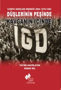 İlerici Gençler Derneği (İGD) 1976-1980 Düşlerinin Peşinde Kavganın İçinde