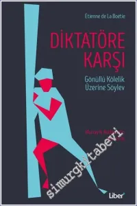 Diktatöre Karşı / Gönüllü Kulluk Üzerine Söylev -