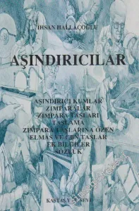 Aşındırıcılar: Aşındırıcı Kumlar, Zımparalar, Zımpara Taşları, Taşlama, Zımpara Taşlarına Özen, Elmas ve CBN Taşları, Ek Bilgiler, Sözlük -        1999