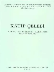 Kâtip Çelebi (Hayatı ve Eserleri Hakkında İncelemeler)