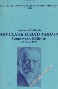 Vefatının 60. Yılında Abdülhak Hamid Tarhan Sempozyumu Bildirileri 12 Nisan 1997 -        1998