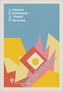 Osmanlı Kültüründe "Delilik” Sorunsalı -         2023