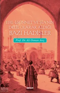 Ehli Sünnet ve Şia'nın Delil Olarak Aldığı Hadisler