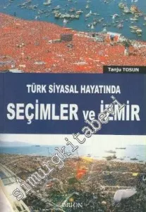 Türk Siyasal Hayatında Seçimler ve İzmir -