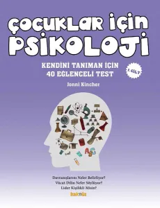 Çocuklar İçin Psikoloji 1. Cilt; Kendini Tanıman İçin 40 Eğlenceli Test