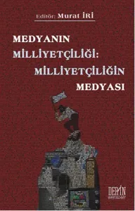 Medyanın Milliyetçiliği: Milliyetçiliğin Medyası