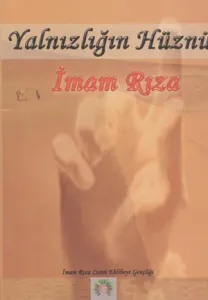 Yalnızlığın Hüznü İmam Rıza (a.s)