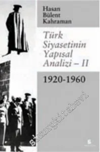 Türk Siyasetinin Yapısal Analizi - 2: 1920 - 1960  -