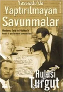 Yassıada'da Yaptırılmayan Savunmalar: Menderes, Zorlu ve Polatkan'ın Kendi El Yazılarından Savunmalar -