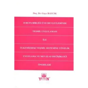 Avrupa Birliği Üye Devletlerinde Teşmil Uygulaması ile Ülkemizdeki Teşmil Sistemine Yönelik Uygulama ve Mevzuat Değişikliği Önerileri