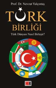 Türk Birliği; Türk Dünyası Nasıl Birleşir?