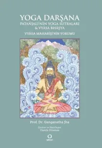 Yoga Darşana-Patanjalinin Yoga Sutraları ve Vyasa Maharişinin Yorumu
