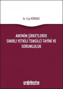 Anonim Şirketlerde Sınırlı Yetkili Temsilci Tayini ve Sorumluluk