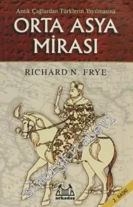 Antik Çağlardan Türklerin Yayılmasına Orta Asya Mirası -